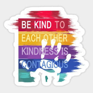 Be Kind to Each Other, Kindness is contagious - positive quote rainbow joyful illustration, be kind life style, modern design Sticker